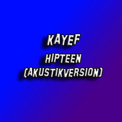 KAYEF - HIPTEEN (AKUSTIKVERSION)