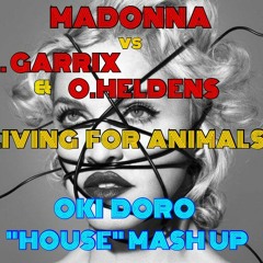 MADONNA Vs GARRIX & HELDENS - LIVING FOR A****** (OKI DORO "HOUSE" MASH UP)[FREE DOWNLOAD]