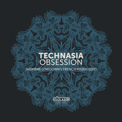 Technasia- Obsession (Hombre Lowdown's French Kissed Edit)