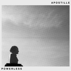 APOSTILLE - Life (from Powerless LSSN034)