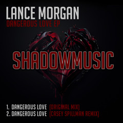 Lance Morgan - Dangerous Love (Casey Spillman Remix) [OUT MARCH]