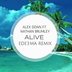 Alex Doan Ft. Nathan Brumley - Alive (Edeema Remix)