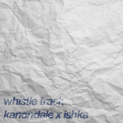 Whistle Track (Prod. Ishka)