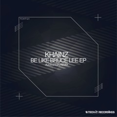 Khainz - Be Like Bruce Lee (Original Mix)