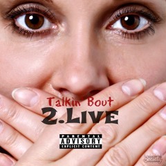 2.Live - Talkin' Bout (Prod. Pilot Beats)