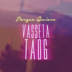 Vasseta - Porque Quiero (Prod.Tao G)