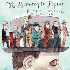 The Microscopic Septet, "Friday the 13th" from 'Friday the 13th: The Micros Play Monk' (Cuneiform)