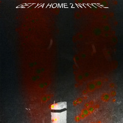 Get Ya Home 2 Nyyyte
