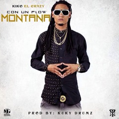 Kiko (El Crazy) - Con Un Flow Montana (Prod. X KuKYDRuMZ)