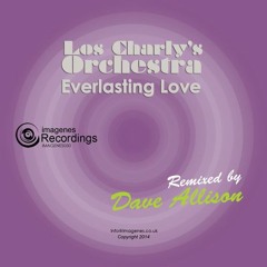 Los Charly's Orchestra - Everlasting (Dave Allison Remix)** Out Now