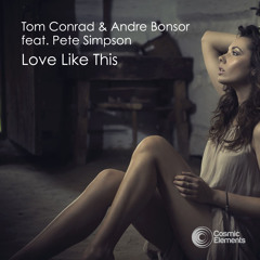Tom Conrad & Andre Bonsor feat. Pete Simpson - Love Like This
