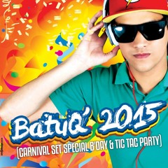 BatuQ' 2015 (Carnival Set Special B'Day & Tic Tac Party)