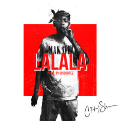 La La La (Prod. by CISCORTEZ)