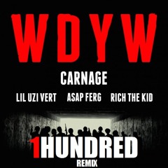 Carnage - WDYW (1HUNDRED Trap Remix)
