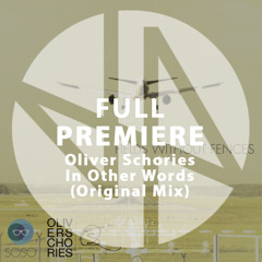 Full Premiere: Oliver Schories - In Other Words (Original Mix)