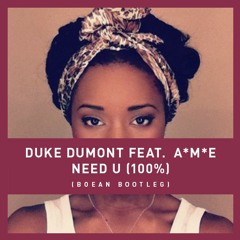 Duke Dumont Feat A*M*E - Need U (100%) Boean Bootleg