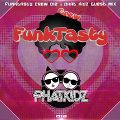FunkTasty Crew #012 - Phat Kidz Guest Mix