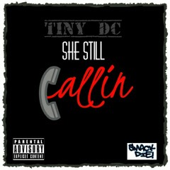 Tiny Dc - She Still Calling