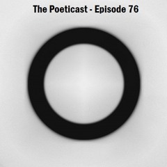 The Poeticast - Episode 76