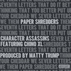 Character Assassins - Paper Shredders (Feat. Chino XL)
