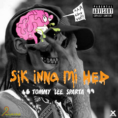 TOMMY LEE SPARTA - SIK INNA MI HEAD (RAW) -MLMG