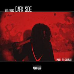 Nate Wiles - Dark Side [Prod. By Shayman]