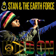 Stan & The Earth Force - Hold On ( Only Love Riddim )