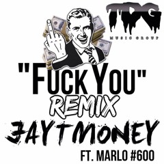 JaytMoney - "Fuck You" REMIX Ft. Marlo #600