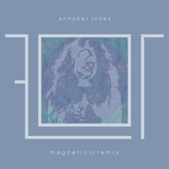 annabel jones - magnetic (flor remix)