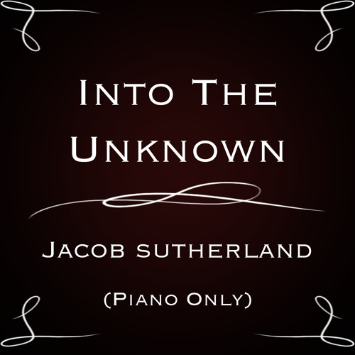 Stream Into The Unknown (Piano Only) by Jacob Sutherland Music | Listen