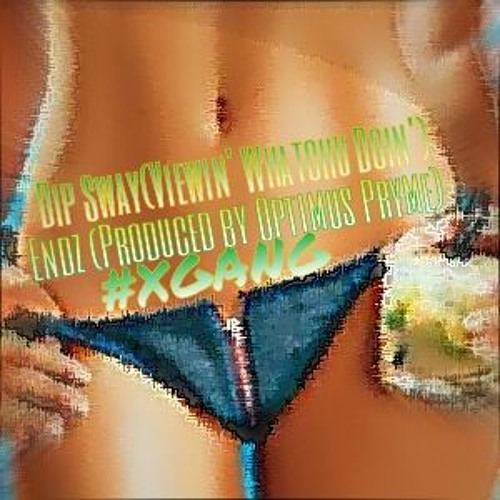 Dip Sway(Viewin' Whatchu Doin')(Produced By Optimus Pryme)