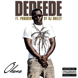 OHENE - DEDEEDE FT. PONOBIOM