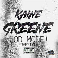 Kaine Greene "God Mode" Freestyle