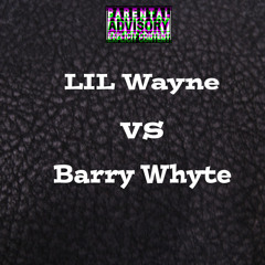Barry Whyte VS LiL Wayne