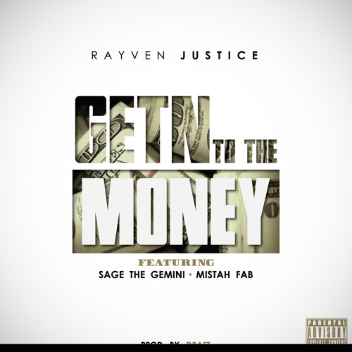 Rayven Justice ft. Sage The Gemini &  Mistah Fab - "Getn To The Money" [LA Leakers Exclusive]