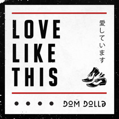 Dom Dolla - Love Like This [FREE DOWNLOAD]