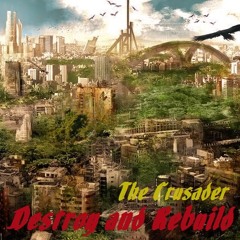 The Crusader - Destroy and Rebuild