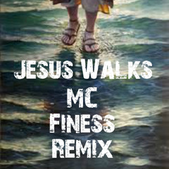 Jesus Walks (MC Finess! Remix)