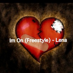 Im On (Freestyle)- Lena