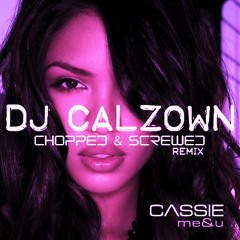 Cassie - Me & You ( Chopped & Screwed by CaLzown )