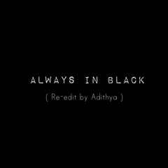 Always In Black - (Re - Edit By Adithya ) OUT SOON ...