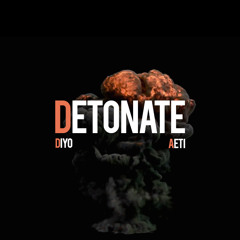 Detonate ft. AETI (prod. DiYo)| Video in Description