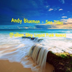 Andy Blueman - Sea Tides (Fallen Sky Liquid Funk Remix)