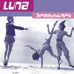 Luna - Speedbumps [2004]