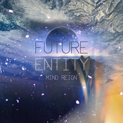 Future Entity - Mind Reign (Free Download)