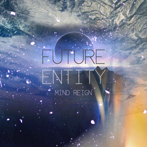 Future Entity - Mind Reign (Free Download)