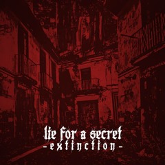 Lie For A Secret - Extinction - 05 Invincible Angels