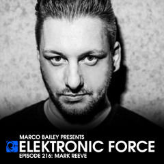 Elektronic Force Podcast 216 with Mark Reeve