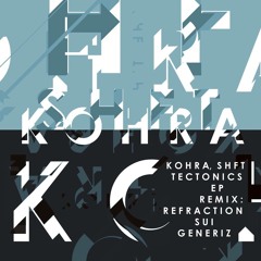 Kohra, SHFT - Tectonics (Original Mix) [Sui Generiz]