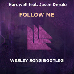 Hardwell Feat. Jason Derulo - Follow Me (Wesley Song Bootleg)[FREE DOWNLOAD]